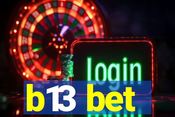 b13 bet